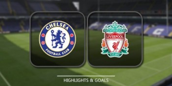 Link xem trực tiếp bóng đá: Chelsea vs Liverpool