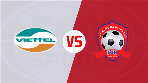 Kênh xem trực tiếp Viettel vs Hải Phòng, vòng 1 V-League 2021