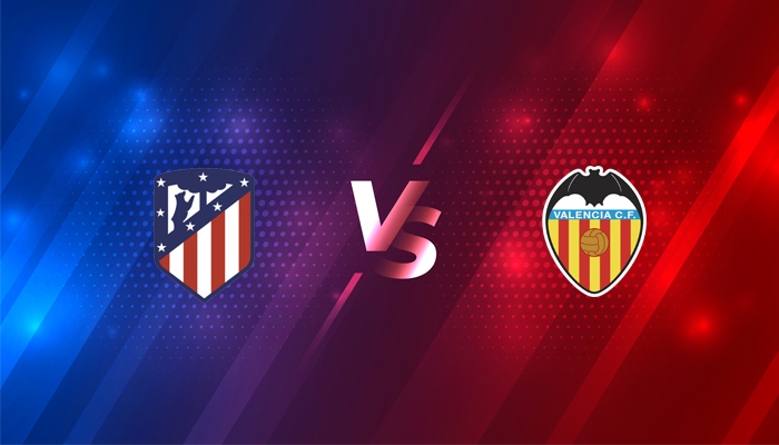 Kênh xem trực tiếp Atletico Madrid vs Valencia, vòng 20 La Liga 2020-2021