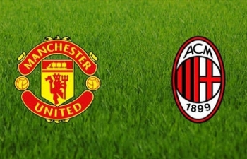 Xem trực tiếp Man Utd vs AC Milan ở đâu?