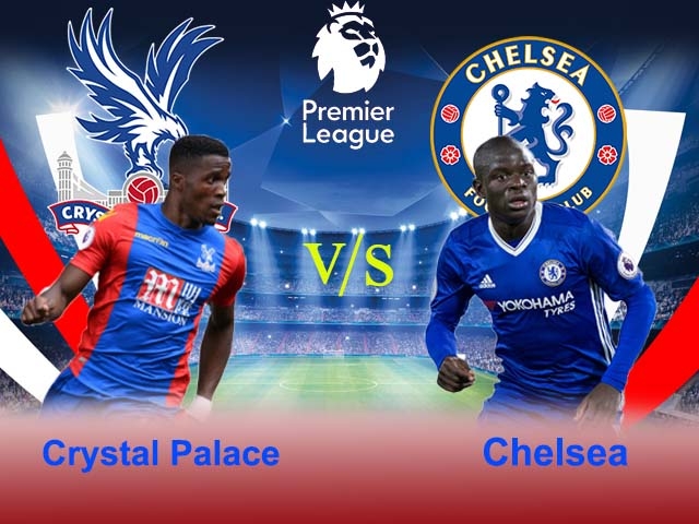 Xem trực tiếp Crystal Palace vs Chelsea ở đâu?