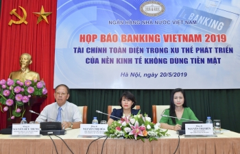 Banking Vietnam 2019: “Tài chính toàn diện trong xu thế phát triển của nền kinh tế không dùng tiền mặt”