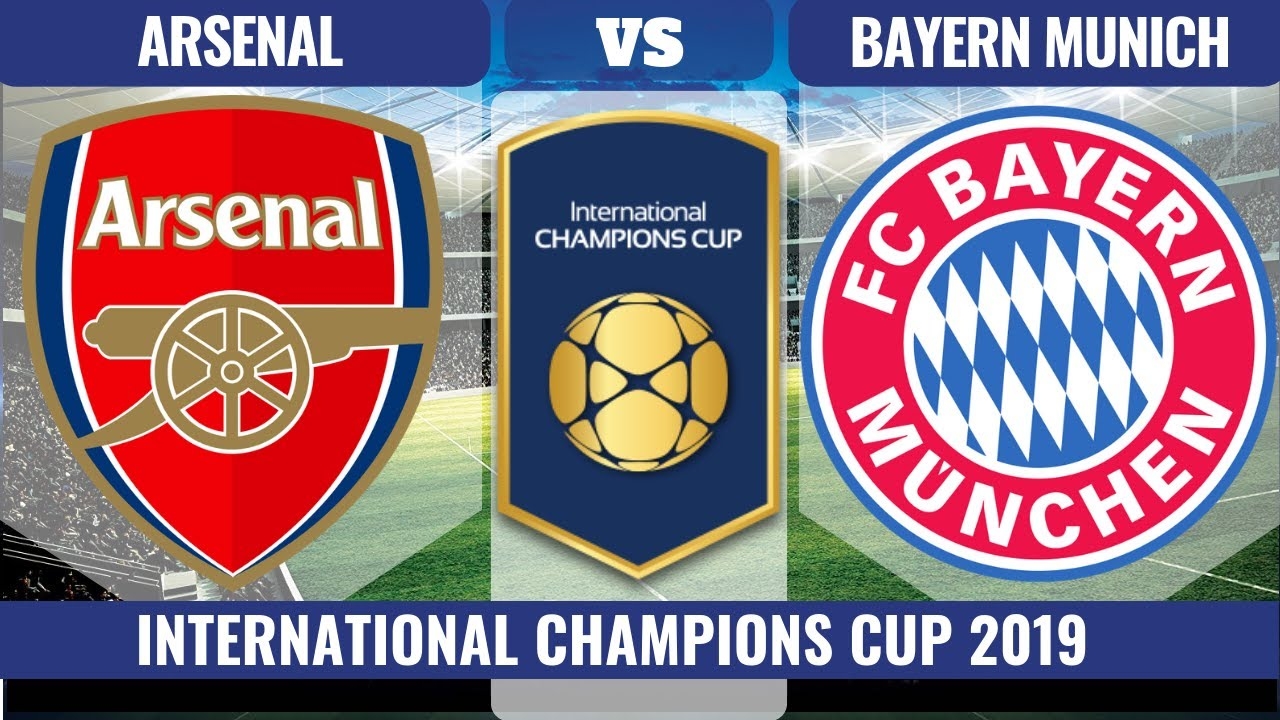 Xem trực tiếp bóng đá Arsenal vs Bayern Munich (ICC Cup), 10h ngày 18/7