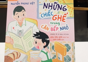 Ấm ấp tình cảm gia đình với “Những chiếc ghế trong căn bếp nhỏ” của Nguyễn Phong Việt