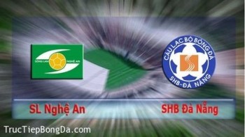 Link xem trực tiếp bóng đá: SHB Đà Nẵng vs Sông Lam Nghệ An