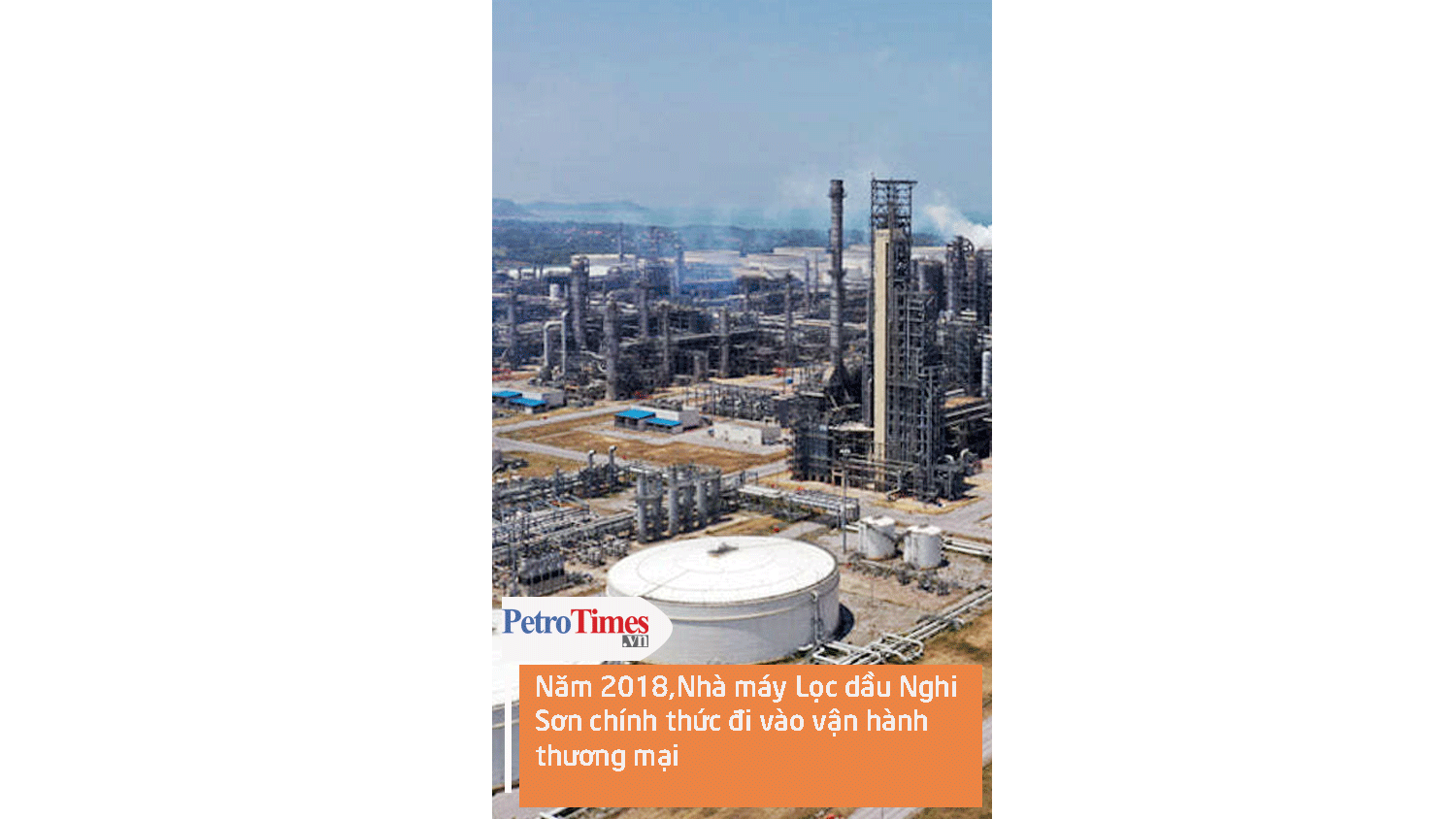 Năm 2018, Nhà máy Lọc dầu Nghi Sơn chính thức đi vào vận hành thương mại
